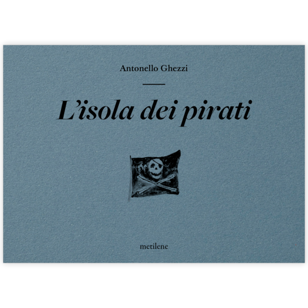 L'isola dei pirati [libro d'artista -  ed. limitata]